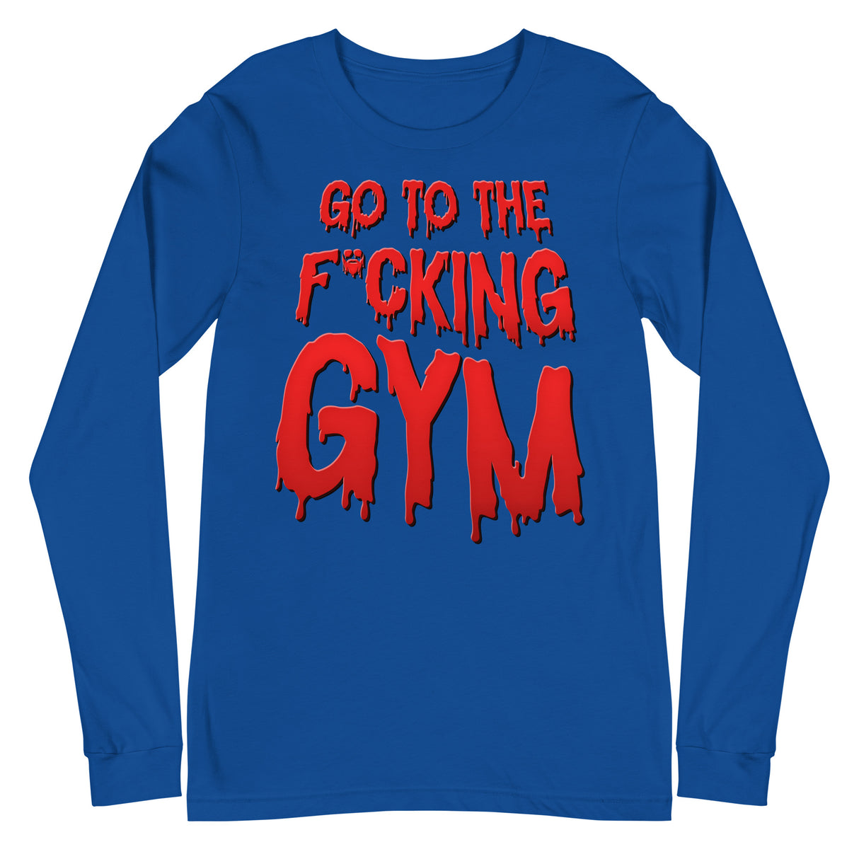 Go To The F*cking Gym (Dripping Red) Long Sleeve T-Shirt