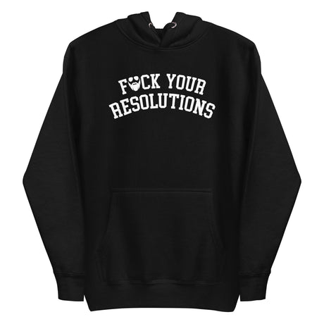 F*ck Your Resolutions College Premium Hoodie