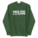 Your Mom Is My Cardio Premium Hoodie