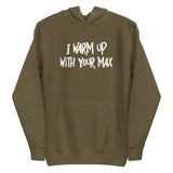 I Warm Up With Your Max Premium Hoodie