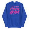 Go To The F*cking Gym Pink Hoodie