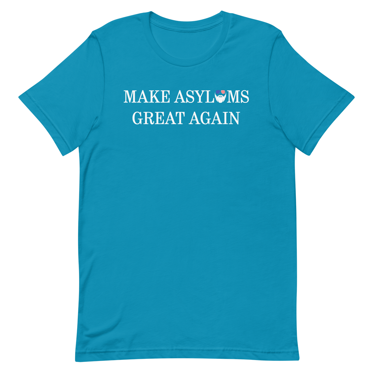 Make Asylums Great Again T-Shirt