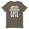 Always Practice Safe Sets T-Shirt