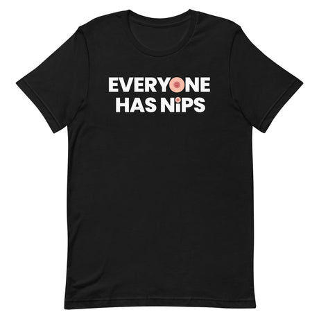 Everyone Has Nips T-Shirt