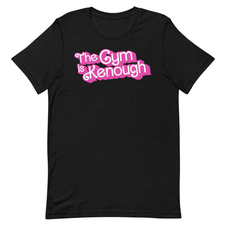The Gym Is Kenough (Text) T-Shirt