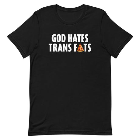 God Hates Trans Fats T-Shirt