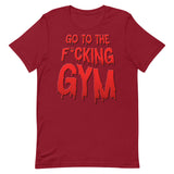 Go To The F*cking Gym (Dripping Red) T-Shirt