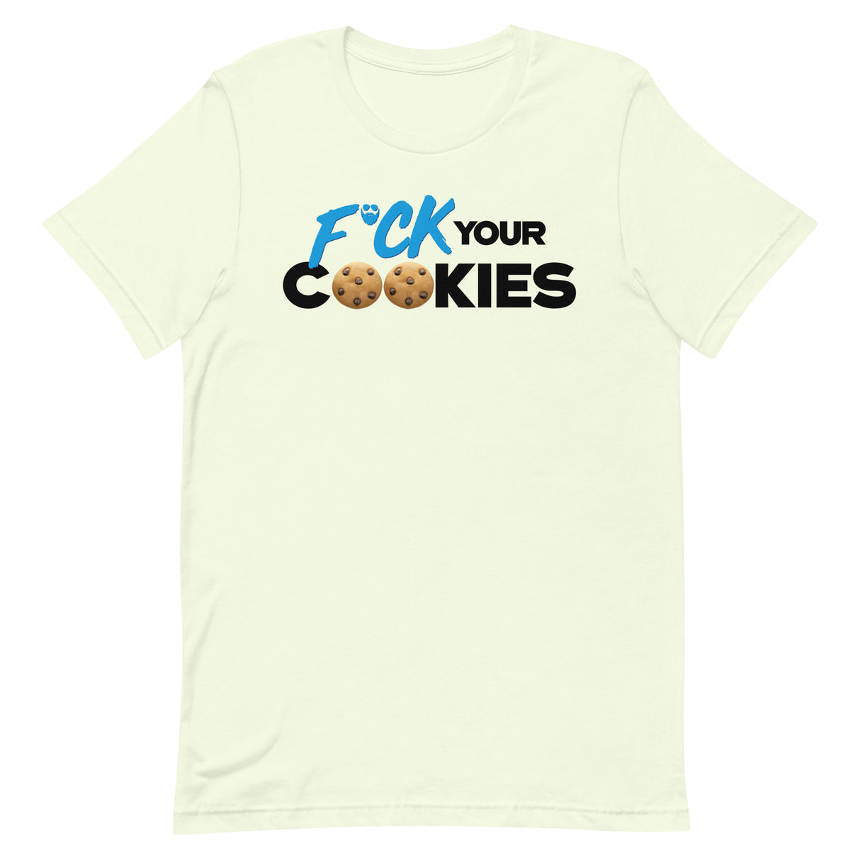 F*ck Your Cookies T-Shirt