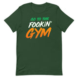 Go To The Fookin' Gym (St Patrick's Day) T-Shirt