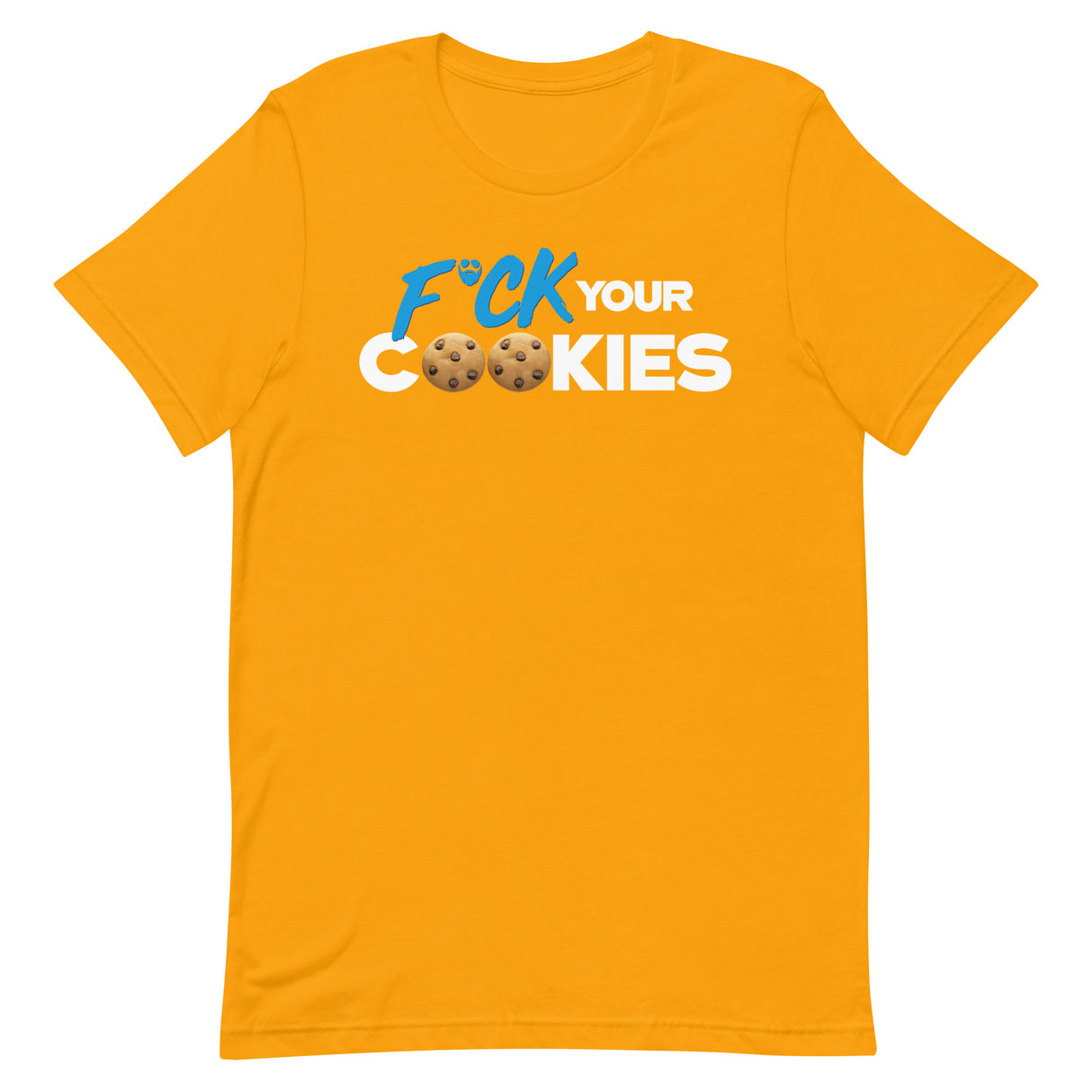 F*ck Your Cookies T-Shirt