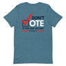 Don't Vote If You Skip Leg Day T-Shirt