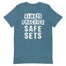 Always Practice Safe Sets T-Shirt