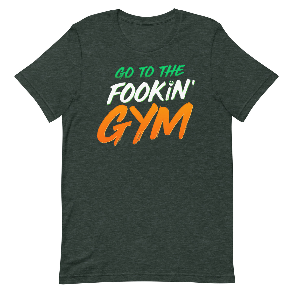 Go To The Fookin' Gym (St Patrick's Day) T-Shirt