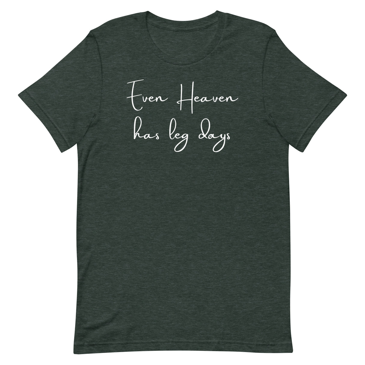 Even Heaven Has Leg Days (in memory of Christina "Christy" Mayberry) T-Shirt