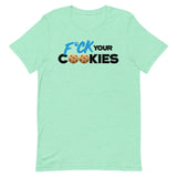 F*ck Your Cookies T-Shirt