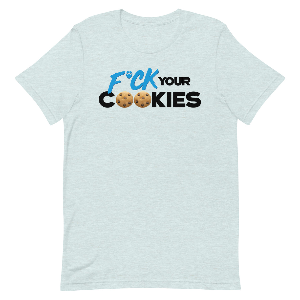 F*ck Your Cookies T-Shirt