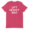 Lift Heavy Shit T-Shirt