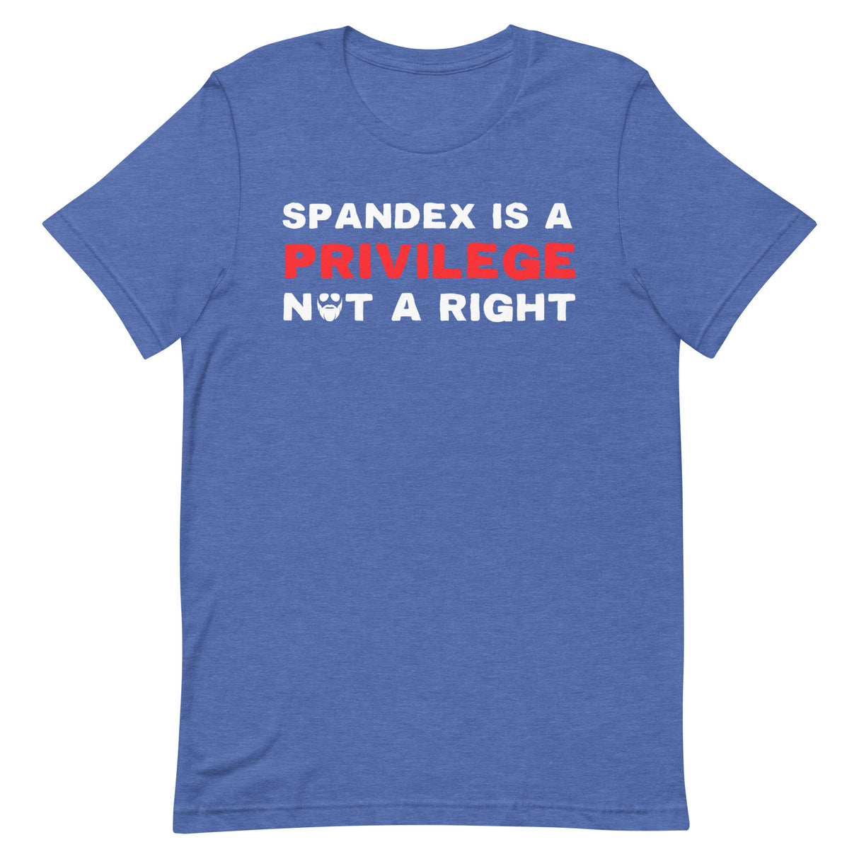 Spandex Is a Privilege Not a Right T-Shirt