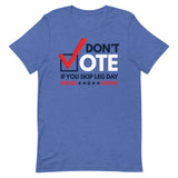 Don't Vote If You Skip Leg Day T-Shirt