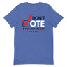 Don't Vote If You Skip Leg Day T-Shirt