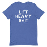 Lift Heavy Shit T-Shirt