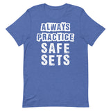 Always Practice Safe Sets T-Shirt