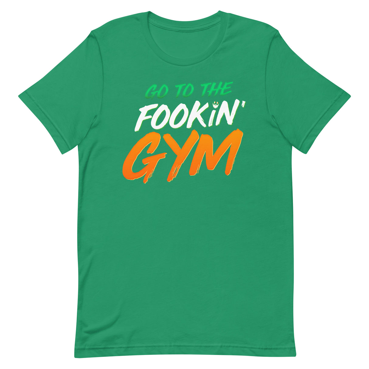 Go To The Fookin' Gym (St Patrick's Day) T-Shirt