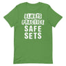 Always Practice Safe Sets T-Shirt