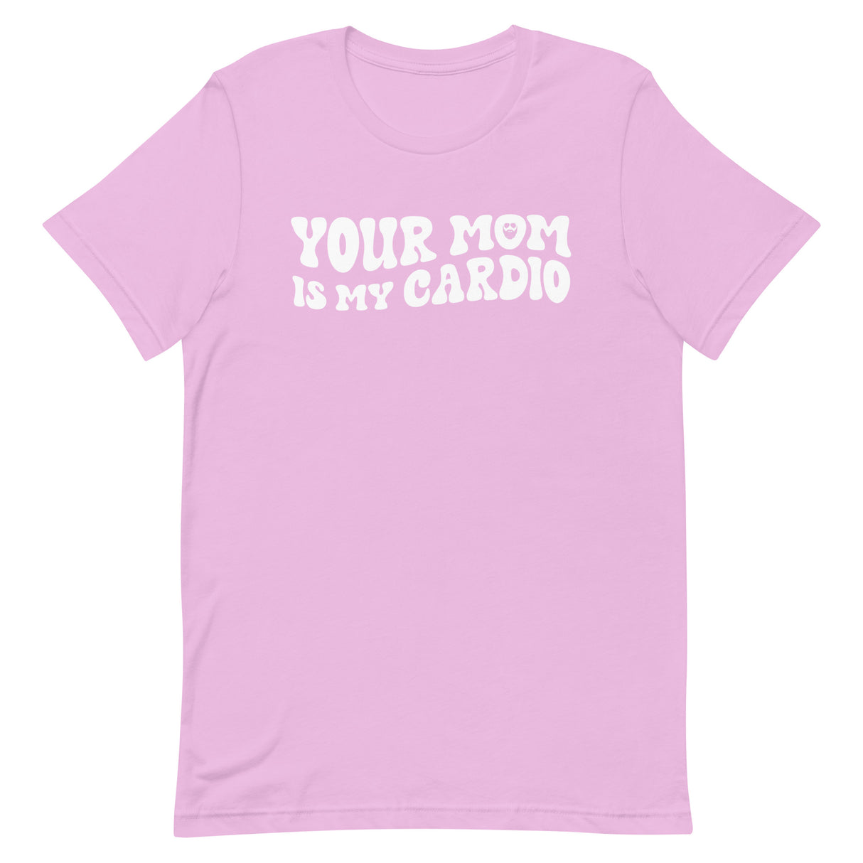 Your Mom Is My Cardio T-Shirt