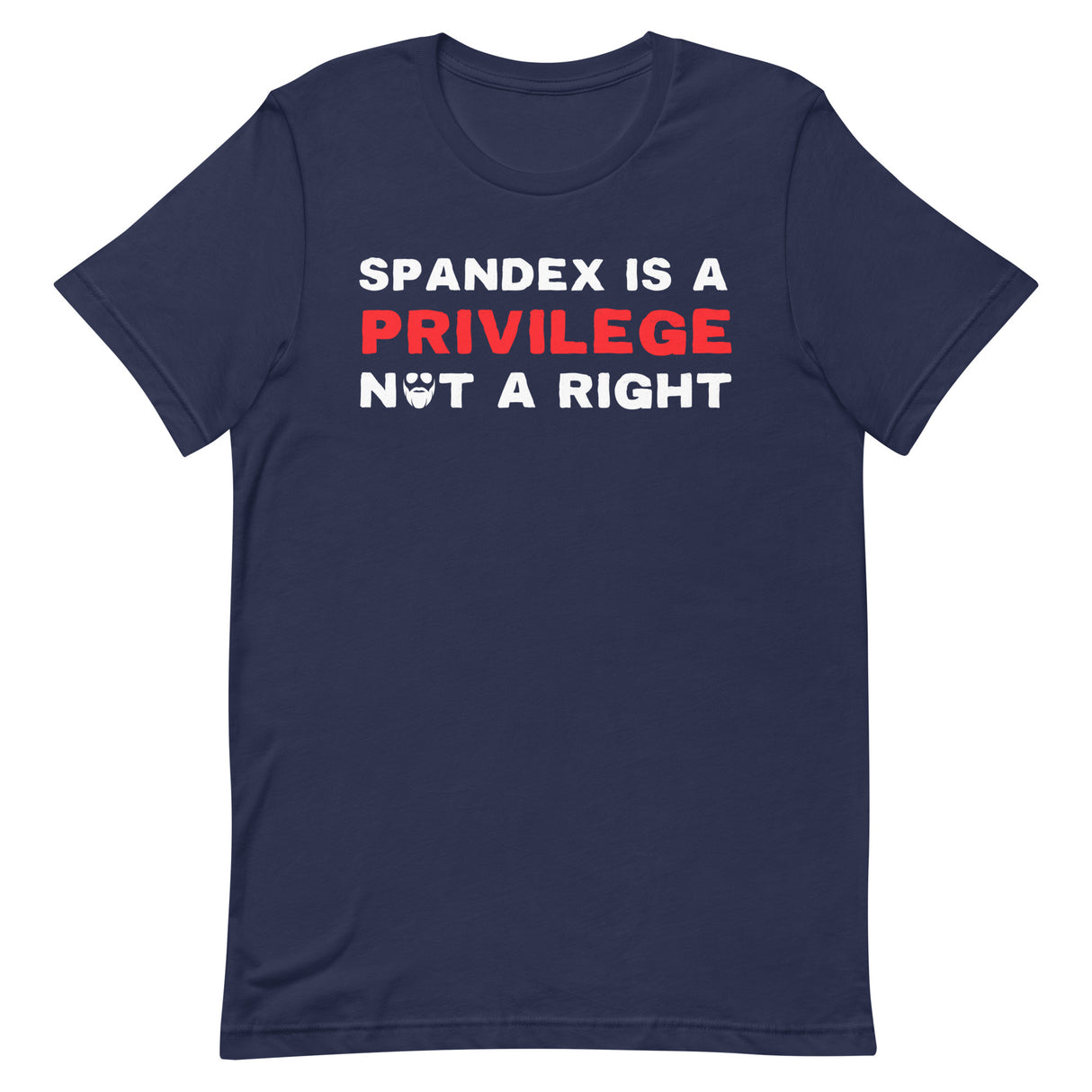 Spandex Is a Privilege Not a Right T-Shirt