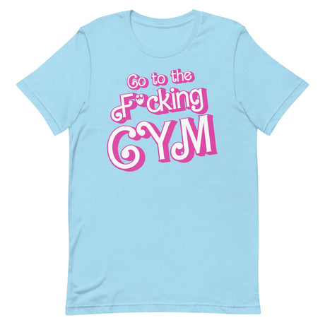 Go To The F*cking Gym (Barbie) T-Shirt