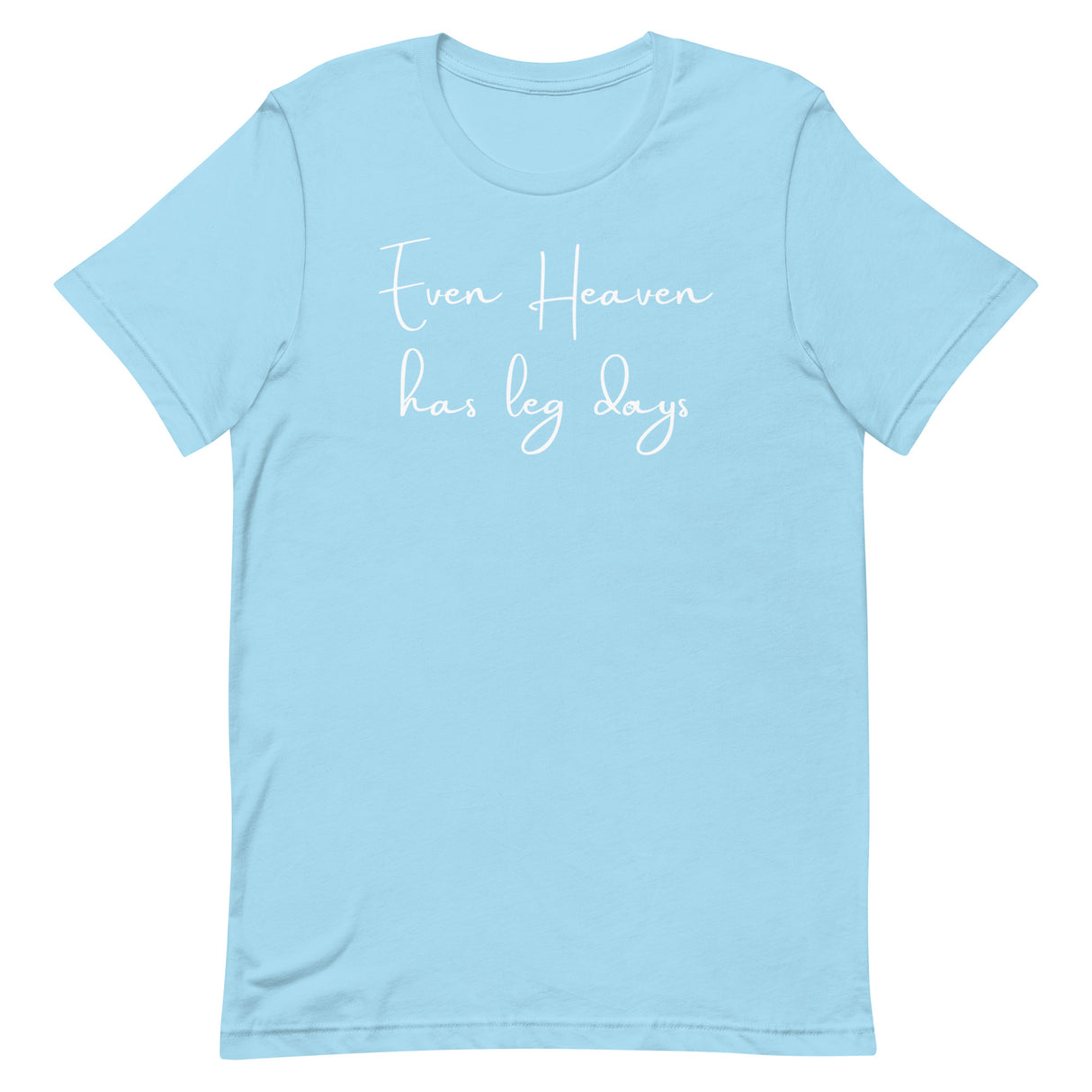 Even Heaven Has Leg Days (in memory of Christina "Christy" Mayberry) T-Shirt