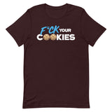 F*ck Your Cookies T-Shirt