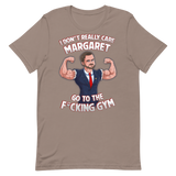 I Don't Really Care Margaret Go To The F*cking Gym T-Shirt