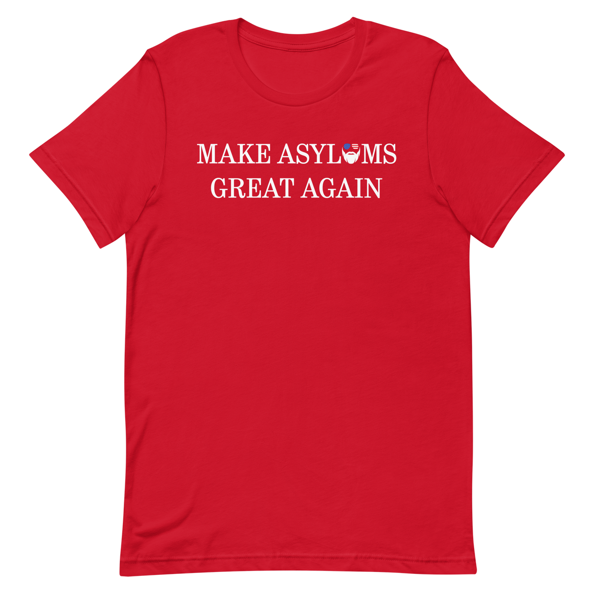 Make Asylums Great Again T-Shirt