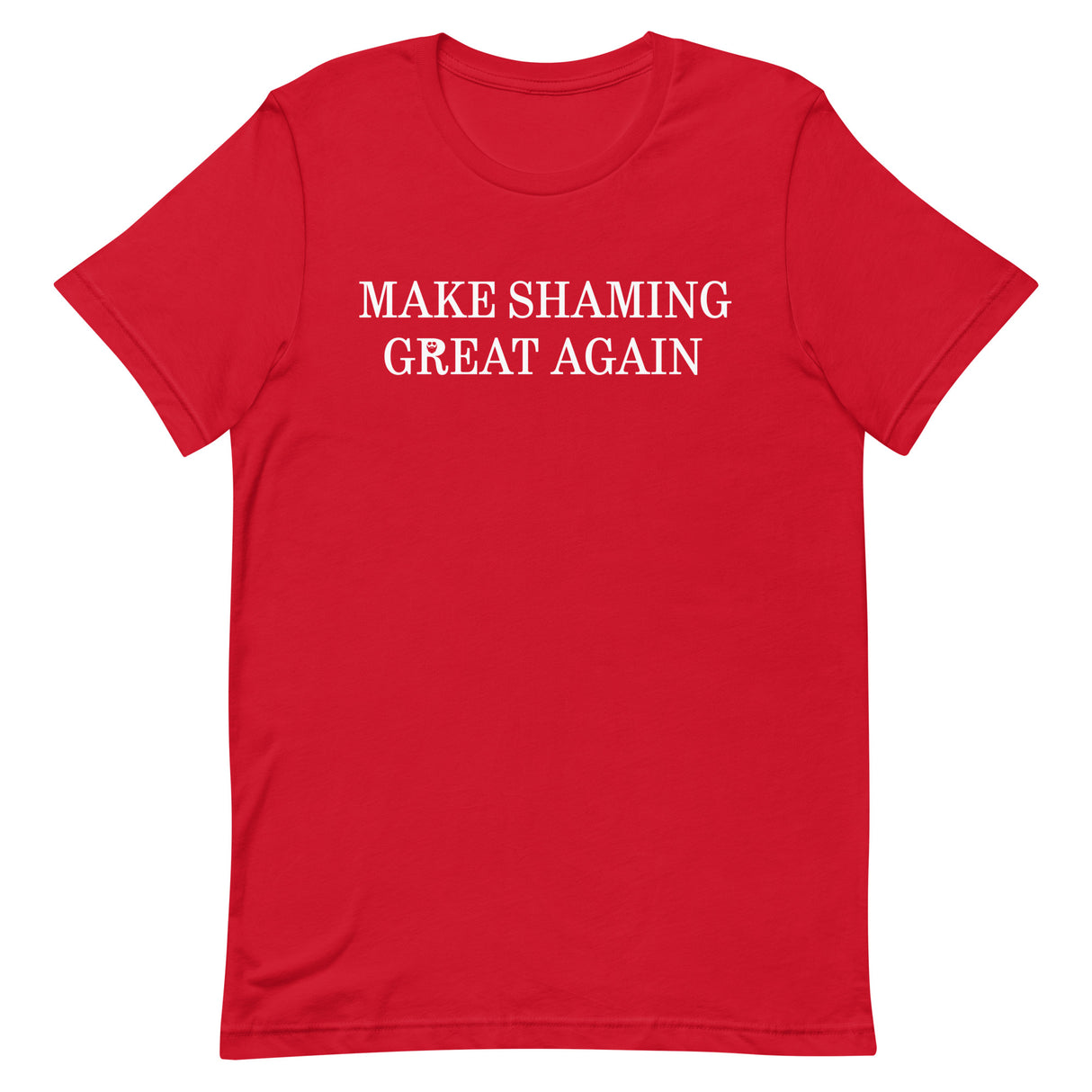 Make Shaming Great Again T-Shirt