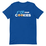 F*ck Your Cookies T-Shirt