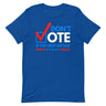 Don't Vote If You Skip Leg Day T-Shirt