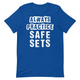 Always Practice Safe Sets T-Shirt