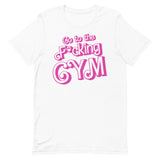 Go To The F*cking Gym (Barbie) T-Shirt