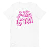 Go To The F*cking Gym (Barbie) T-Shirt