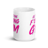 Go To The F*cking Gym Pink Mug