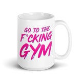 Go To The F*cking Gym Pink Mug