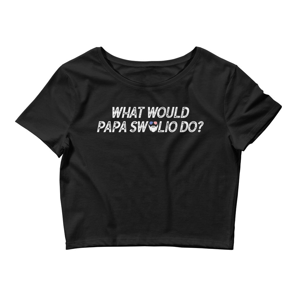 What Would Papa Swolio Do? Women’s Crop Tee