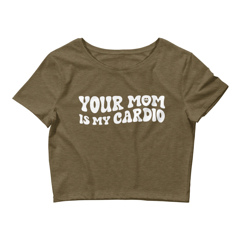 Your Mom Is My Cardio Fitted Crop Top