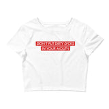 Don't Put Dirty Dicks In Your Mouth Women’s Crop Tee