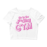 Go To The F*cking Gym (Barbie) Fitted Crop Top