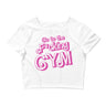 Go To The F*cking Gym (Barbie) Fitted Crop Top