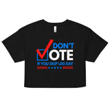 Don't Vote If You Skip Leg Day Loose Crop Top