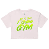 Go To The F*cking Gym Green Loose Crop Top